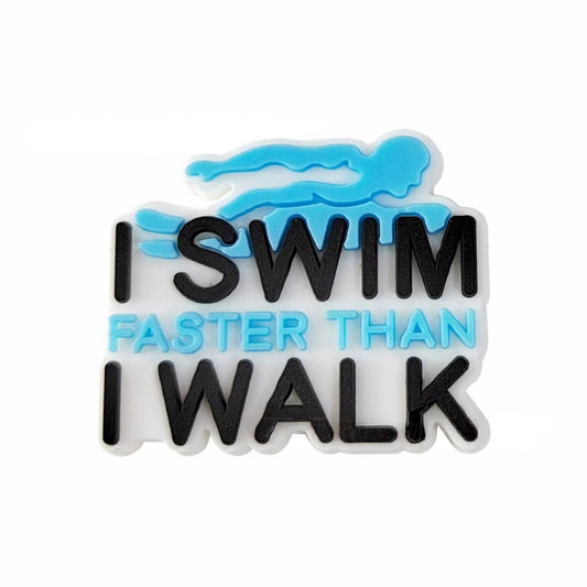I Swim Faster Than I Can Walk Shoe Charm
